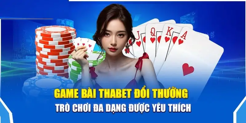 Game Bài THABET- Hướng dẫn chi tiết cách chơi cho người mới 10 Game Bài THABET- Hướng dẫn chi tiết cách chơi cho người mới